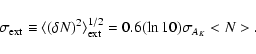 \begin{displaymath}%
\sigma _{\rm ext}\equiv \langle (\delta N)^2\rangle _{\rm ext}^{1/2}
=0.6(\ln 10) \sigma _{A_K}<N>.
\end{displaymath}