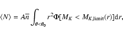 \begin{displaymath}%
\langle N\rangle=A \overline{n}\int _{\theta<\theta_0} r^2 \Phi
[M_K<M_{K,{\rm limit}}(r)]{\rm d}r,
\end{displaymath}