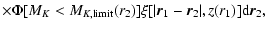 $\displaystyle \times \Phi [M_K<M_{K,{\rm limit}}(r_2)]
\xi [\vert\vec{r}_1-\vec{r}_2\vert,z(r_1)]{\rm d}\vec{r}_2,$