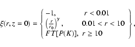 \begin{displaymath}%
\xi (r,z=0)=
\left \{ \begin{array}{ll}
-1,& \mbox{ $r<0....
...\
\par FT[P(K)] ,& \mbox{$r\ge 10$ }
\end{array}
\right \},
\end{displaymath}