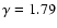 $\gamma=1.79$