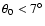 $\theta _0<7^\circ$