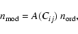 \begin{displaymath}%
n_{{\rm mod}}=A(C_{ij})\ n_{{\rm ord}},
\end{displaymath}