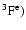 $\rm ^3F^e)$