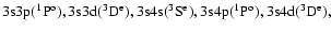 $\rm 3s3p(^1P^o), 3s3d(^3D^e),
3s4s(^3S^e), 3s4p(^1P^o), 3s4d(^3D^e),$
