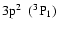 $3\rm p^2~~(^3P_1)$