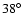 $38\hbox{$^\circ$ }$