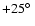 $+25\hbox{$^\circ$ }$