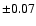 $\pm 0.07$