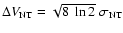 $\Delta V_{\rm NT} = \sqrt{8\; \ln 2}\; \sigma_{\rm NT}$