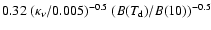 $0.32\; (\kappa_\nu/0.005)^{-0.5} \; (B(T_{\rm d})/B(10))^{-0.5}$