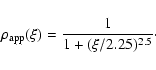 \begin{displaymath}\rho_{\rm app}(\xi) = {1\over {1+(\xi/2.25)^{2.5}}}\cdot
\end{displaymath}