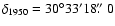 $\delta_{1950}=30\degr33'18\hbox{$.\!\!^{\prime\prime}$ }0$