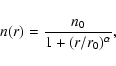 \begin{displaymath}n(r) = {n_0\over 1+(r/r_0)^\alpha},
\end{displaymath}