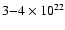 $3{-}4 \times 10^{22}$