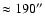 $\approx 190''$