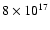 $8 \times 10^{17}$