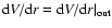 ${\rm d}V/{\rm d}r = {\rm d}V/{\rm d}r\vert_{\rm out}$