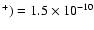 $^+) = 1.5 \times 10^{-10}$