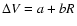 $\Delta V = a + bR$