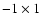$-1\times 1$