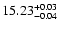 $\rm 15.23^{+0.03}_{-0.04}$