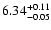 $\rm 6.34^{+0.11}_{-0.05}$