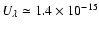 $U_{\lambda}\simeq1.4\times 10^{-15}$