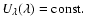 $U_{\lambda}(\lambda)=\rm const.$
