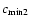 $c_{\rm min2}$