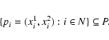 \begin{eqnarray*}\{ p_i=(x^1_i,x^2_i) : i\in N\} \subseteq P.
\end{eqnarray*}