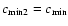$c_{\rm min2}=c_{\rm min}$