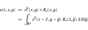\begin{eqnarray*}u(t,x,y)&:=&u^0(x,y)\ast K_t (x,y)\\
&:=&\int_{\mathbb{R}^2} ...
...y})\;K_t(\tilde{x},\tilde{y})\;{\rm d}\tilde{x}{\rm d}\tilde{y}.
\end{eqnarray*}