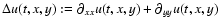 $\Delta u(t,x,y):=\partial_{xx} u(t,x,y)+\partial_{yy} u(t,x,y)$