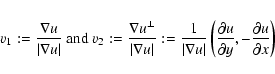 \begin{eqnarray*}v_1:=\frac{\nabla u}{\vert\nabla u\vert}
\mbox{ and }
v_2:=\f...
...\partial u}{\partial y},
-\frac{\partial u}{\partial x} \right)
\end{eqnarray*}