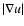 $\vert\nabla u\vert$