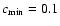 $c_{\rm min}=0.1$
