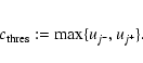 \begin{eqnarray*}c_{\rm thres}:=\max\{{u_{j^-},u_{j^+}}\}.
\end{eqnarray*}