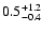 $\rm0.5^{+1.2}_{-0.4}$