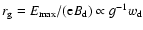 $r_{\rm g}=E_{\rm max}/({\rm e}B_{\rm d})\propto g^{-1}w_{\rm d}$