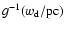 $g^{-1}(w_{\rm d}/{\rm pc})$