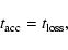 \begin{displaymath}t_{\rm acc}=t_{\rm loss} ,
\end{displaymath}