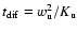 $t_{\rm dif}=w_{\rm u}^2/K_{\rm u}$