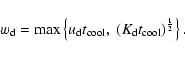 \begin{displaymath}w_{\rm d}=\max\left\{u_{\rm d} t_{\rm cool},\ (K_{\rm d} t_{\rm cool})^{\frac{1}{2}}\right\} .
\end{displaymath}