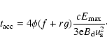 \begin{displaymath}t_{\rm acc}=4\phi(f+rg)\frac{cE_{\rm max}}{3{\rm e}B_{\rm d} u_{\rm s}^2} \cdot
\end{displaymath}