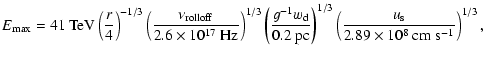 $\displaystyle E_{\rm max}= 41\ {\rm TeV}
\left(\frac{r}{4}\right)^{-1/3}
\left(...
...}
\left(\frac{u_{\rm s}}{2.89\times10^8\ {\rm cm}\ {\rm s}^{-1}}\right)^{1/3} ,$