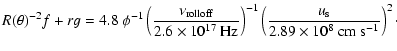 $\displaystyle R(\theta)^{-2}f+rg = 4.8\ \phi^{-1}
\left(\frac{\nu_{\rm rolloff}...
...}
\left(\frac{u_{\rm s}}{2.89\times10^8\ {\rm cm}\ {\rm s}^{-1}}\right)^2 \cdot$