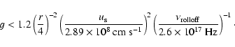 \begin{displaymath}g<1.2 \left(\frac{r}{4}\right)^{-2}
\left(\frac{u_{\rm s}}{2....
...u_{\rm rolloff}}{2.6\times10^{17}\ {\rm Hz}}\right)^{-1} \cdot
\end{displaymath}