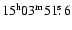 $15^{\rm h}03^{\rm m}51\hbox{$.\!\!^{\rm s}$ }6$