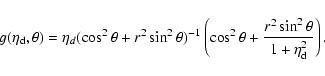 \begin{displaymath}g(\eta_{\rm d},\theta)=
\eta_d (\cos^2\theta+r^2\sin^2\theta)...
...\cos^2\theta+\frac{r^2\sin^2\theta}
{1+\eta_{\rm d}^2}\right).
\end{displaymath}